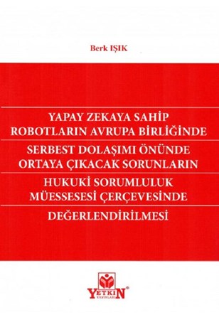 Yapay Zekaya Sahip Robotların Avrupa Birliğinde Serbest Dolaşımı