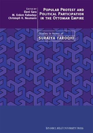 Popular Protest And Political Participation In The Ottoman Empire Studies In Honor Of Suraiya F