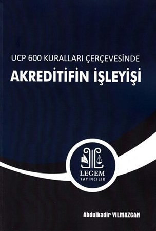 UCP 600 Kuralları Çerçevesinde Akreditifin İşleyişi