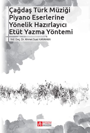 Çağdaş Türk Müziği Piyano Eserlerine Yönelik Hazırlayıcı Etüt Yazma Yöntemi
