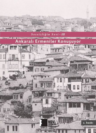 Sessizliğin Sesi III  Ankaralı Ermeniler Konuşuyor