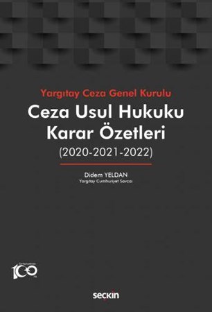Yargıtay Ceza Genel Kurulu Ceza Usul Hukuku Karar Özetleri (2020 – 2021 – 2022)