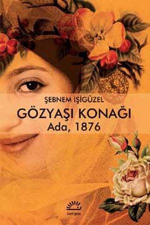 Gözyaşı Konağı  Ada, 1876