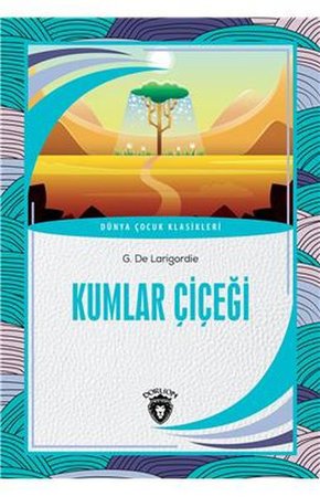 Kumlar Çiçeği - Dünya Çocuk Klasikleri