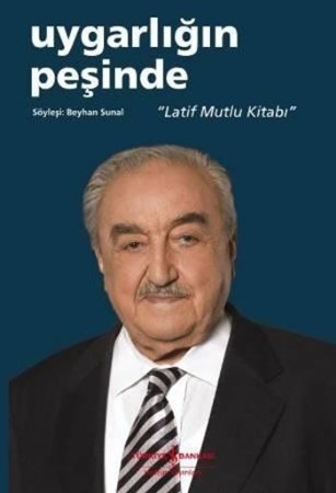 Uygarlığın Peşinde Latif Mutlu Kitabı