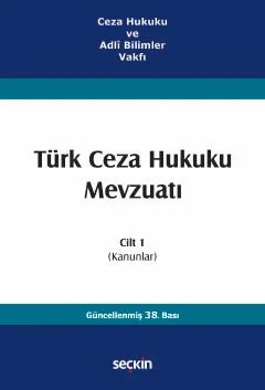 Ceza Hukuku ve Adlî Bilimler VakfıTürk Ceza Hukuku Mevzuatı Cilt 1  (Kanunlar)