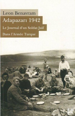 Adapazarı 1942 Le Journal D'un Soldat Juif Dans L'armée Turque