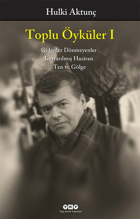 Toplu Öyküler I / Gidenler Dönmeyenler, Kurtarılmış Haziran, Ten ve Gölge