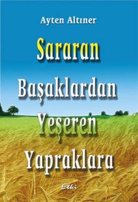 Sararan Başaklardan Yeşeren Yapraklara