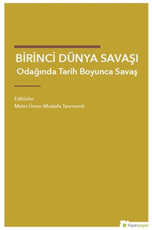 Birinci Dünya Savaşı Odağında Tarih Boyunca Savaş