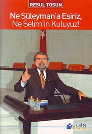 Ne Süleyman'a Esiriz, Ne Selim'in Kuluyuz