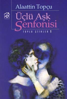 Üçlü Aşk Senfonisi Toplu Şiirler 1