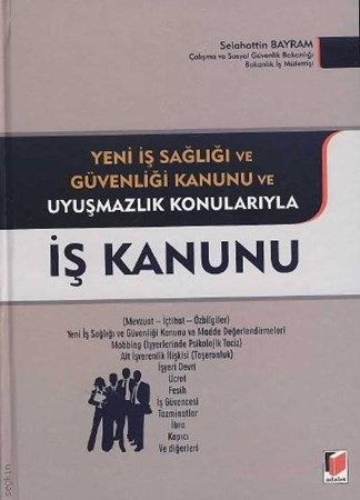 Yeni İş Sağlığı Ve Güvenliği Kanunu Ve Uyuşmazlık Konularıyla İş Kanunu Ciltli