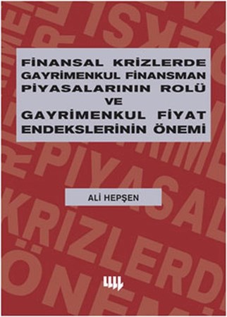 Finansal Krizlerde Gayrimenkul Finansman Piyasalarının Rolü Ve Gayrimenkul Fiyat Endekslerinin Önemi