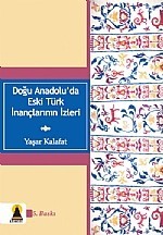 Doğu Anadoluda Eski Türk İnançlarının İzleri