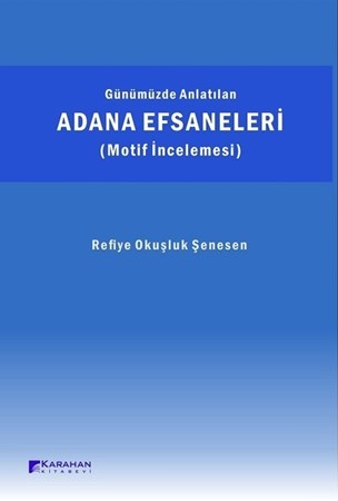 Günümüzde Anlatılan Adana Efsaneleri(Motif İncelemesi)