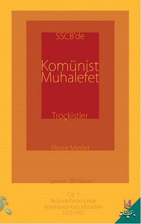 SSCB'de Komünist Muhalefet Troçkistler Cilt:1  Bolşevik Partisi İçinde Bürokrasiye Karşı Mücadel