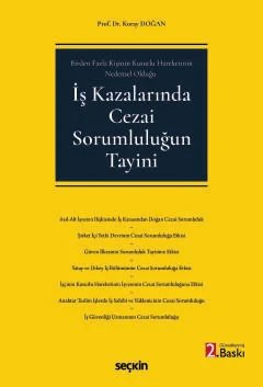 Birden Fazla Kişinin Kusurlu Hareketinin Nedensel Olduğuİş Kazalarında Cezai Sorumluluğun Tayini