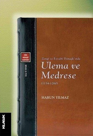 Zengi Ve Eyyubi Dımaşkında Ulema Ve Medrese 1154 1260