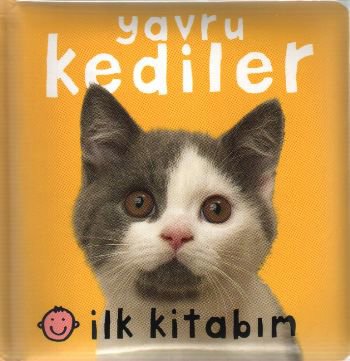 İlk Kitabım - Yavru Kediler