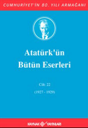 Atatürk'ün Bütün Eserleri Cilt: 22 (1927 - 1929)