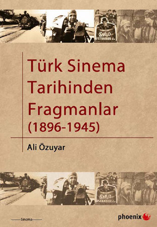 Türk Sinema Tarihinden Fragmanlar (1896-1945)