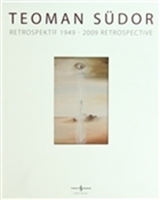 Teoman Südor Retrospektif 1949 2009 Retrospetive