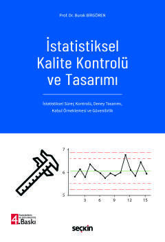 İstatistiksel Kalite Kontrolü ve Tasarımı  İstatistiksel Süreç Kontrolü,  Deney Tasarımı, Kabul Örneklemesi ve Güvenilirlik