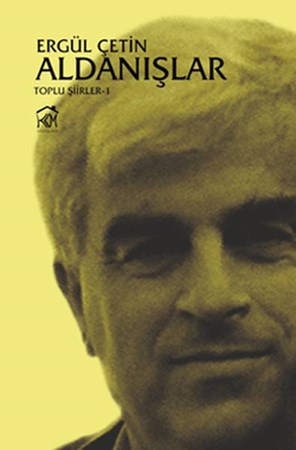 Aldanışlar Toplu Şiirler 1