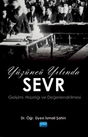Yüzüncü Yilinda Sevr (Gelişimi, Hazırlığı Ve Değerlendirilmesi)