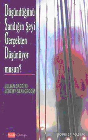 Düşündüğünü Sandığın Şeyi Gerçekten Düşünüyor Musun