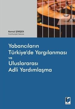 Yabancıların Türkiye'de Yargılanması Ve Uluslararası Adli Yardımlaşma