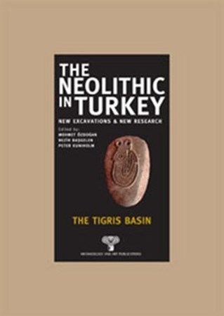 The Neolithic In Turkey The Tigris Basın