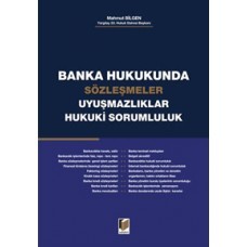 Banka Hukukunda Sözleşmeler Uyuşmazlıklar Hukuki Sorumluluk