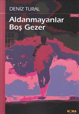 Aldanmayanlar Boş Gezer