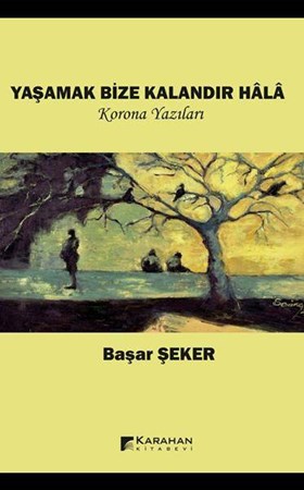 Yaşamak Bize Kalandır Hala – Korona Yazıları