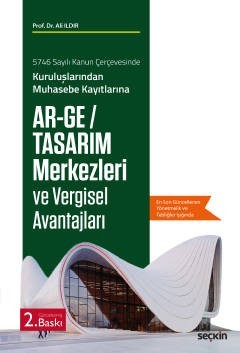5746 Sayılı Kanun Çerçevesinde Kuruluşlarından Muhasebe Kayıtlarınaar–Ge / Tasarım Merkezleri Ve Vergisel Avantajları