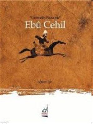 Ebu Cehil  Ümmetin Firavunu