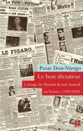Le Bon Dictateur L'image De Mustafa Kemal Atatürk En France 1919 1938