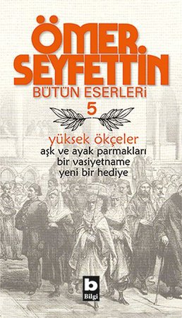 Ömer Seyfettin Bütün Eserleri 5 - Yüksek Ökçeler