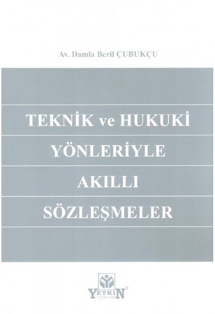 Teknik ve Hukuki Yönleriyle Akıllı Sözleşmeler