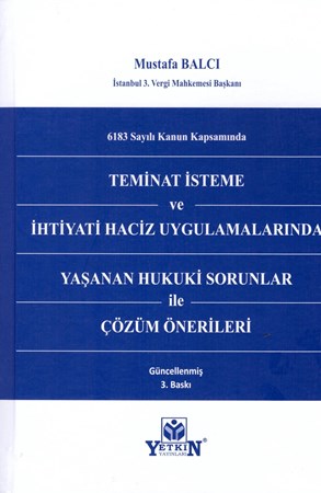 6183 Sayılı Kanun Kapsamında Teminat İsteme ve İhtiyati Haciz Uygulamalarında Yaşanan Hukuki Sorunlar ile Çözüm Önerileri