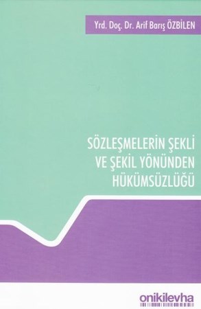 Sözleşmelerin Şekli ve Şekil Yönünden Hükümsüzlüğü
