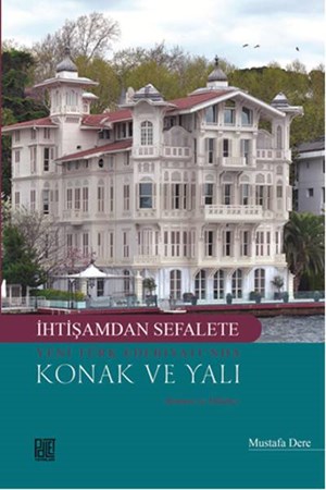 İhtişamdan Sefalete Yeni Türk Edebiyatında Konak Ve Yalı Roman Ve Hikaye