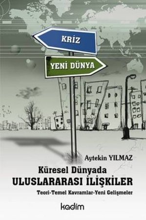 Küresel Dünyada Uluslararası İlişkiler  Teori-Temel Kavramlar-Yeni Gelişmeler