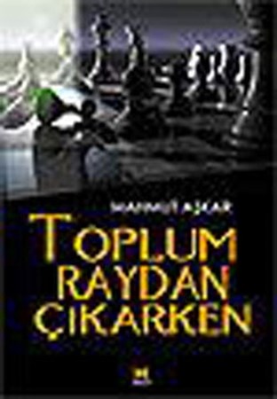 Toplum Raydan Çıkarken