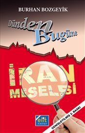 Dünden Bugüne İran Meselesi