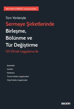 Tüm Yönleriyle Sermaye Şirketlerinde Birleşme, Bölünme ve Tür Değiştirme