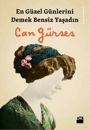 En Güzel Günlerini Demek Bensiz Yaşadın