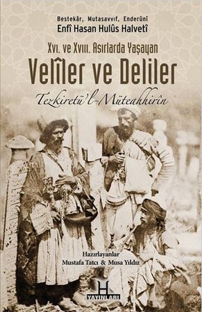 XVI. Ve XVIII. Asırlarda Yaşayan Veliler ve Deliler  Tezkiretü'l Müteahhirin